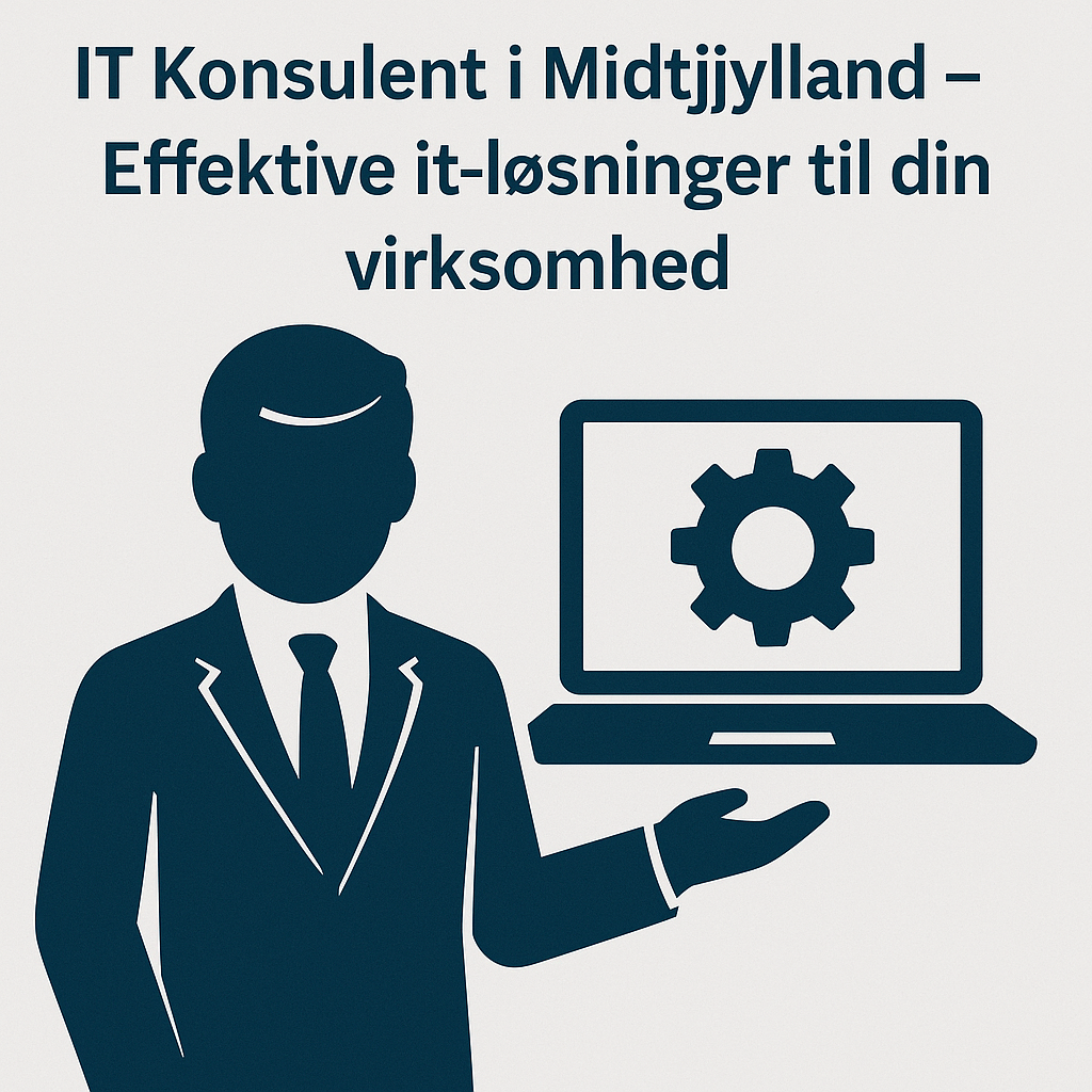 IT Konsulent i Midtjylland – Skræddersyede IT Løsninger til din virksomhed